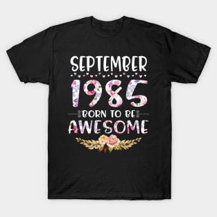 Happy Birthday 35 Years old to me you nana mommy daughter September 1985 Born To Be Awesome T-Shirt